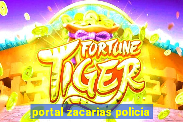 portal zacarias policia